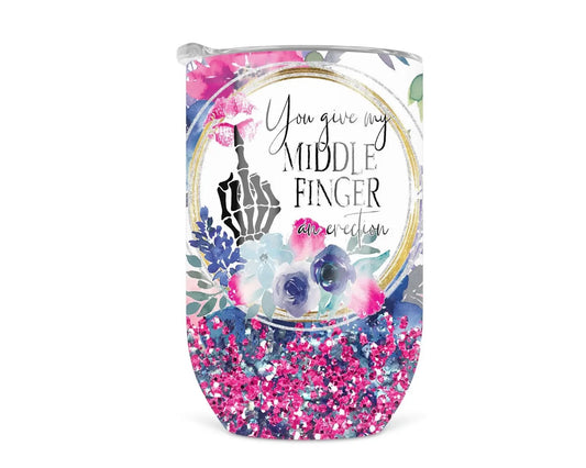 You Give My Middle Finger An Erection - Wine Tumbler - Spellbound