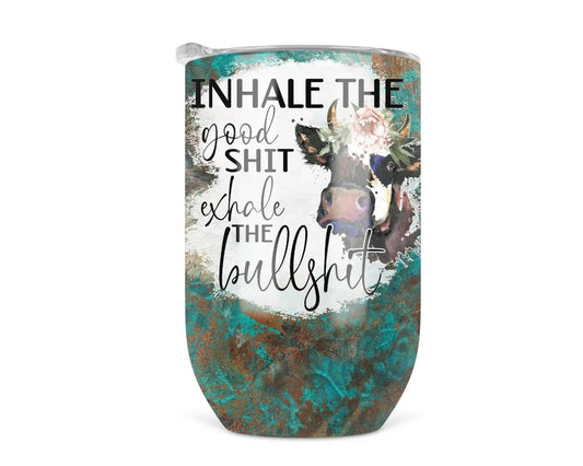 Inhale The Good Shit Exhale The Bullshit - Wine Tumbler Regina lynn design faire