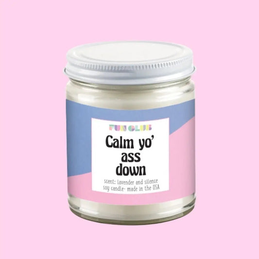 Calm Yo' Ass Down Candle - Spellbound