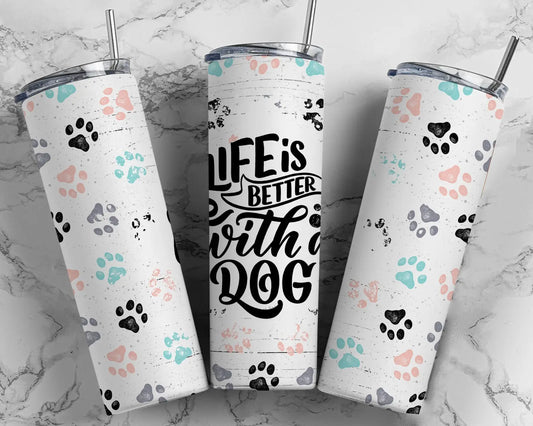 Dog Tumbler, Life Is Better With Dogs, Dog Lover Gift, Puppy - Spellbound